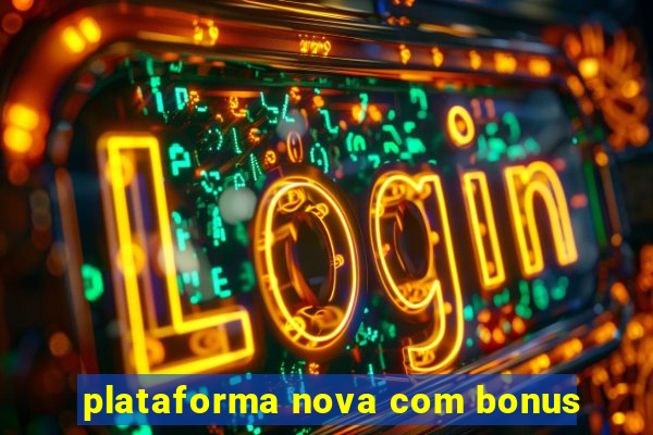 plataforma nova com bonus